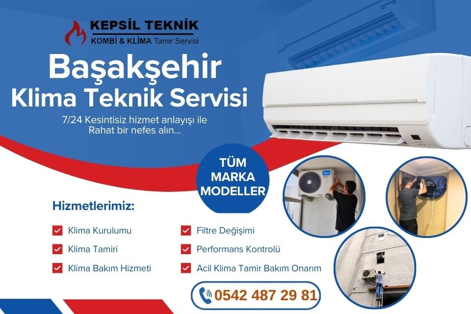 Başakşehir Klima Teknik Servisi İstanbul - Kepsil Teknik
