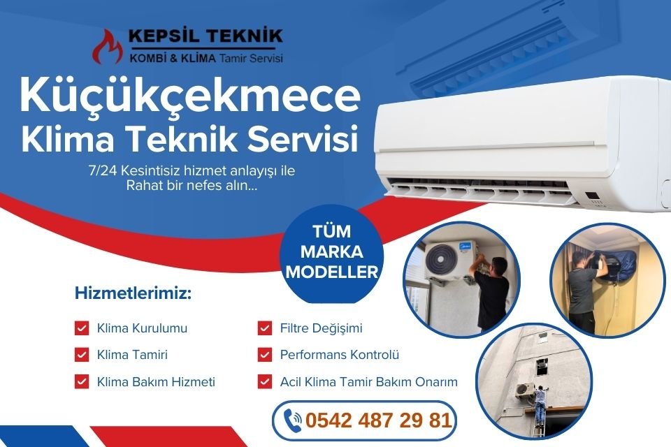 Küçükçekmece Klima Teknik Servisi İstanbul - Kepsil Teknik